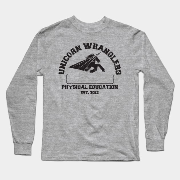 PE - Dress Out Long Sleeve T-Shirt by The Unicorn Wranglers